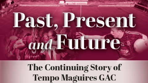 Past Present and Future – The Continuing Story of Tempo Maguires GAC (1987 to 2021)