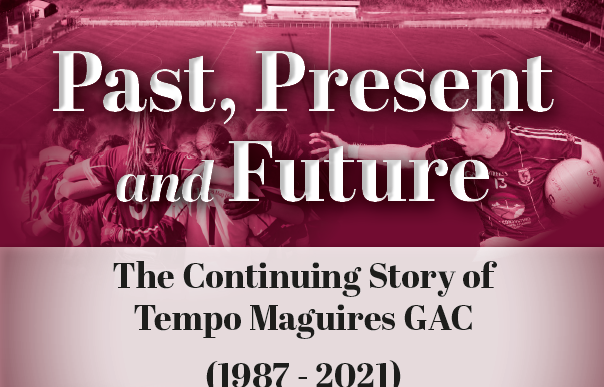 Past Present and Future – The Continuing Story of Tempo Maguires GAC (1987 to 2021)